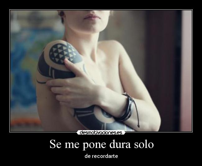 Se me pone dura solo - de recordarte