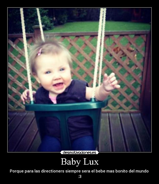 Baby Lux - Porque para las directioners siempre sera el bebe mas bonito del mundo 
:3