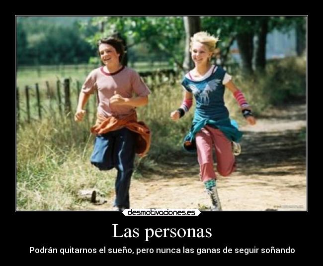 Las personas - Podrán quitarnos el sueño, pero nunca las ganas de seguir soñando