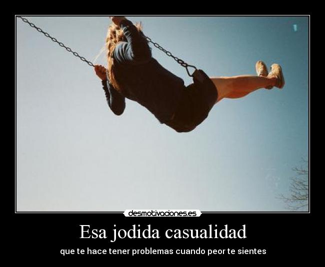 Esa jodida casualidad - que te hace tener problemas cuando peor te sientes