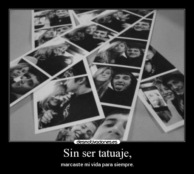 Sin ser tatuaje, -