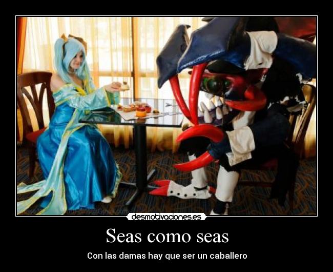 Seas como seas -