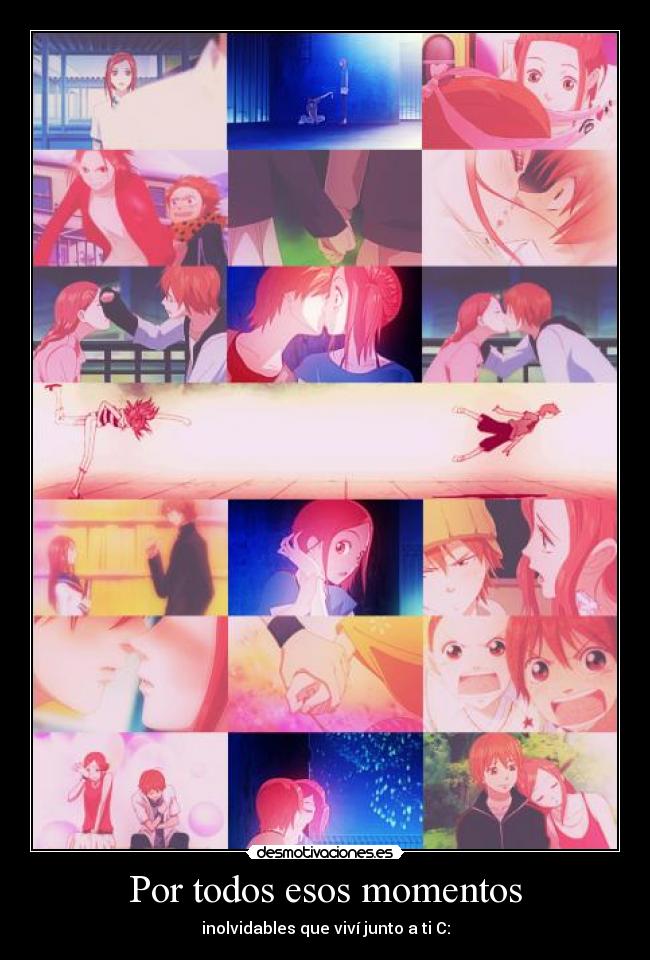 Por todos esos momentos - inolvidables que viví junto a ti C: