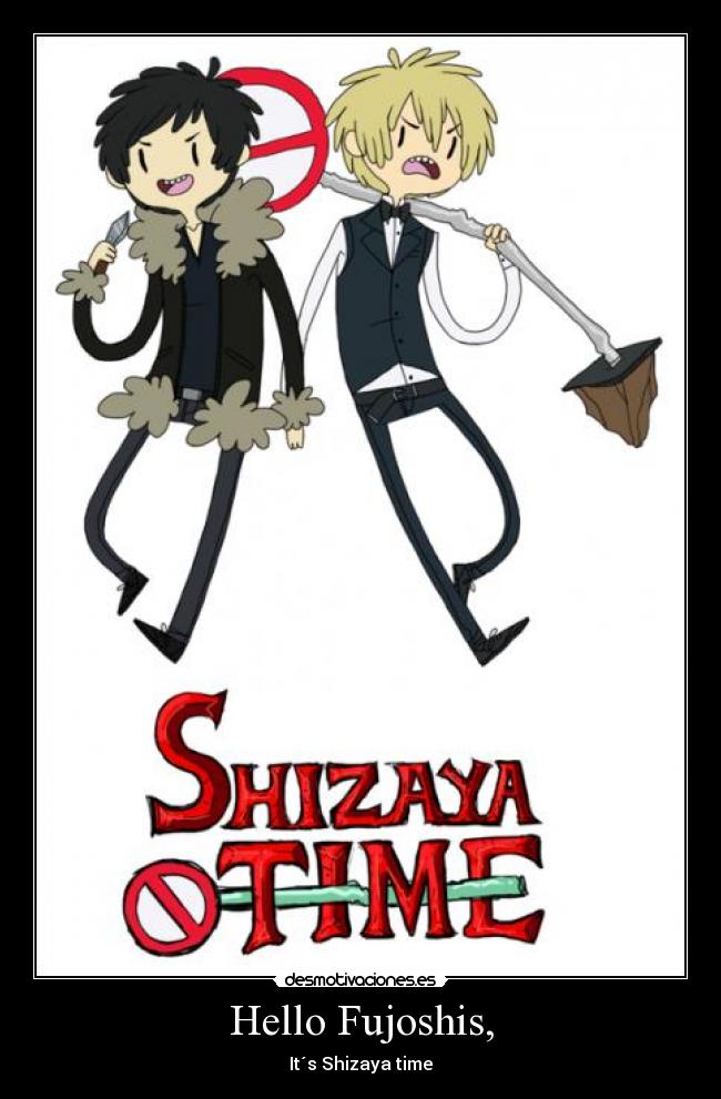 Hello Fujoshis, - It´s Shizaya time
