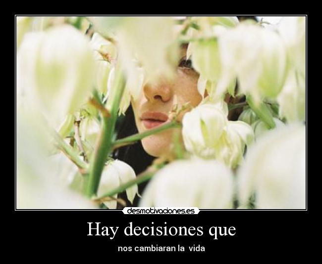 Hay decisiones que -
