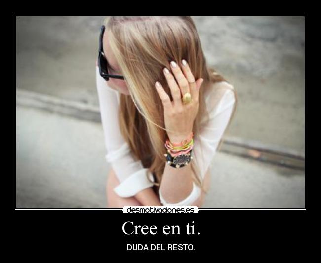 Cree en ti. - DUDA DEL RESTO.