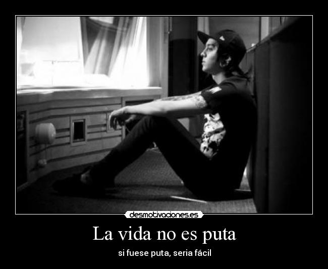 La vida no es puta -