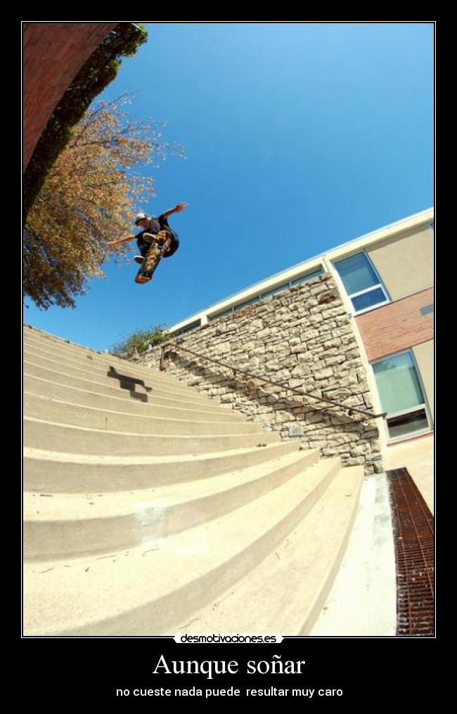 Aunque soñar - no cueste nada puede resultar muy caro
