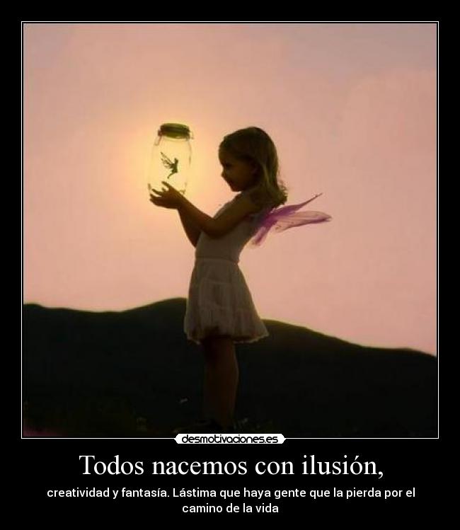 Todos nacemos con ilusión, - 