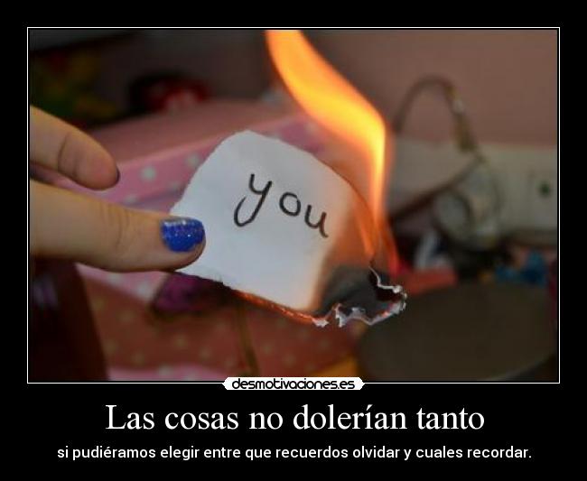Las cosas no dolerían tanto - 