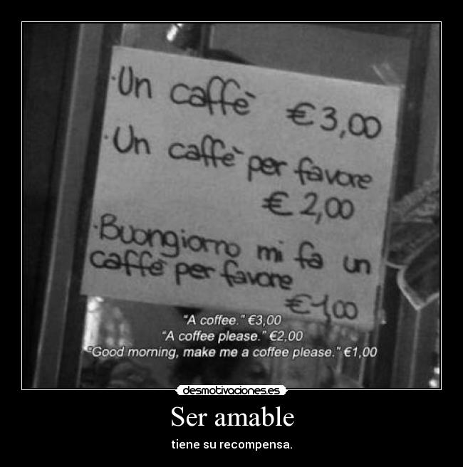 Ser amable - tiene su recompensa.