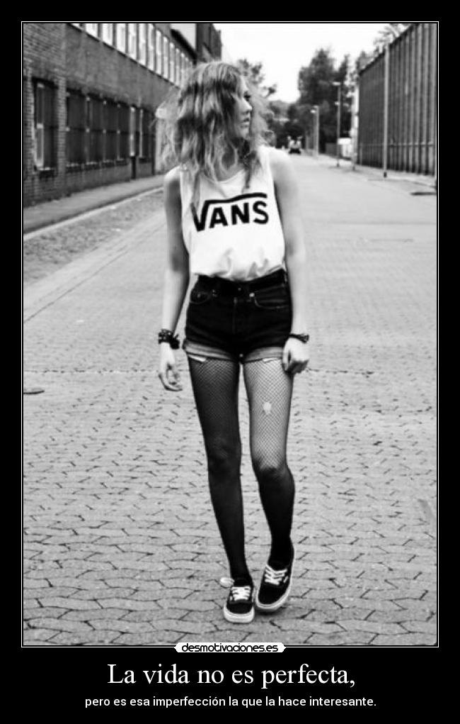 La vida no es perfecta, - 