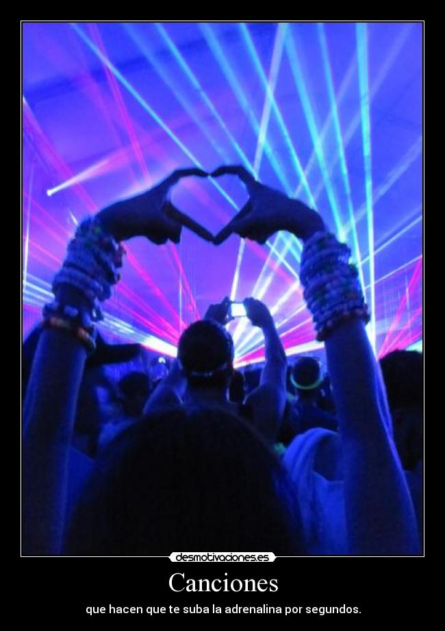 Canciones - que hacen que te suba la adrenalina por segundos.