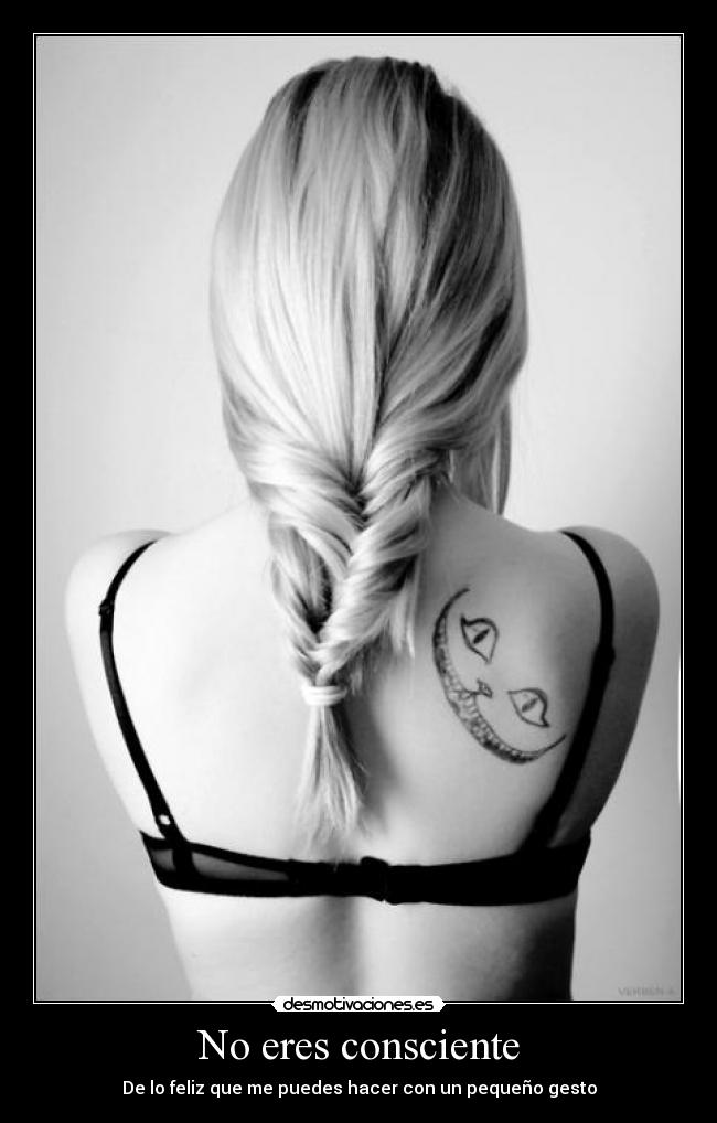 No eres consciente -