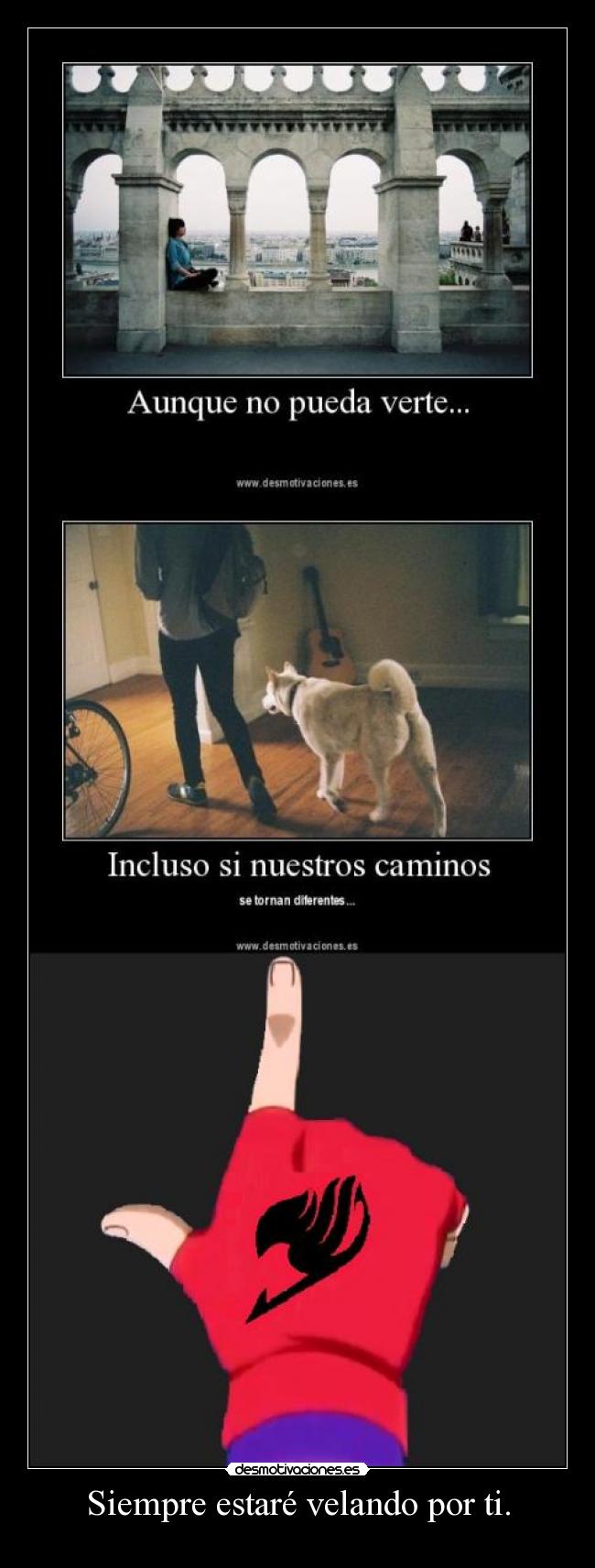 Siempre estaré velando por ti. -