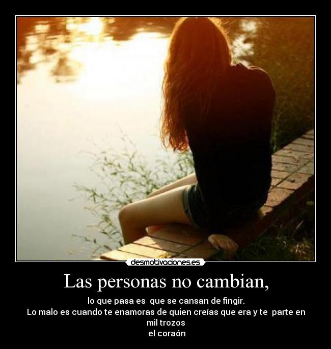 carteles amor personas cambiar fingir dolor corazon partir desmotivaciones