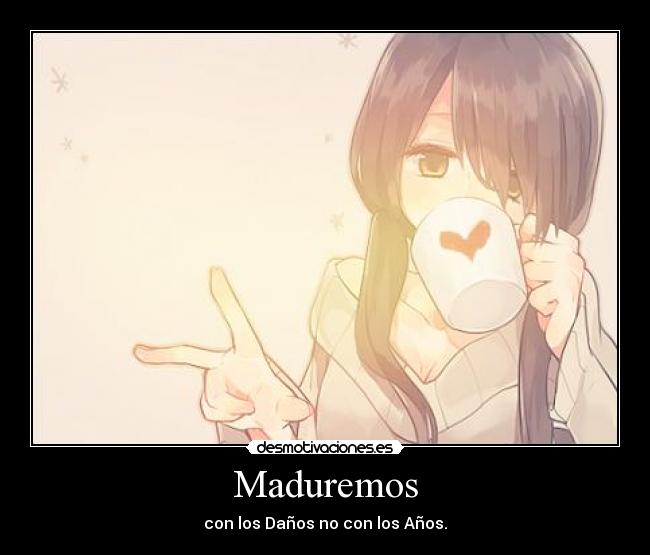 Maduremos - con los Daños no con los Años.