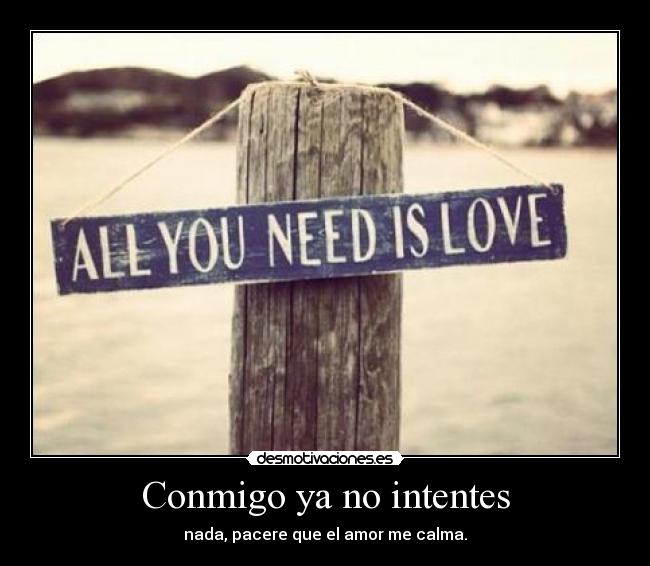 Conmigo ya no intentes -