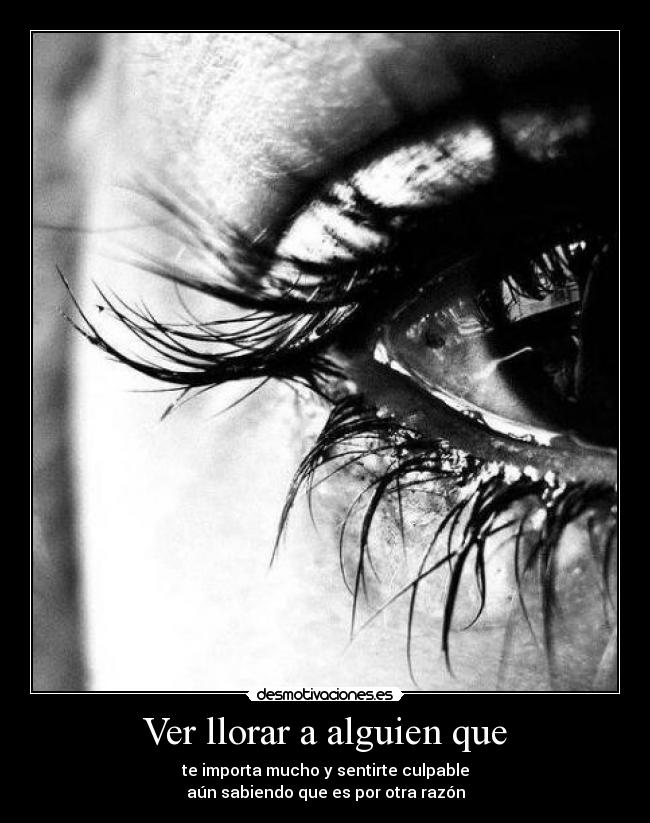 Ver llorar a alguien que - 