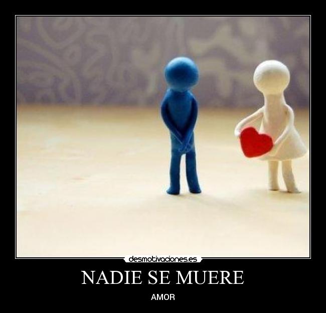 NADIE SE MUERE - AMOR