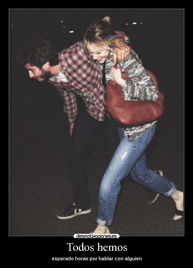 Todos hemos - esperado horas por hablar con alguien