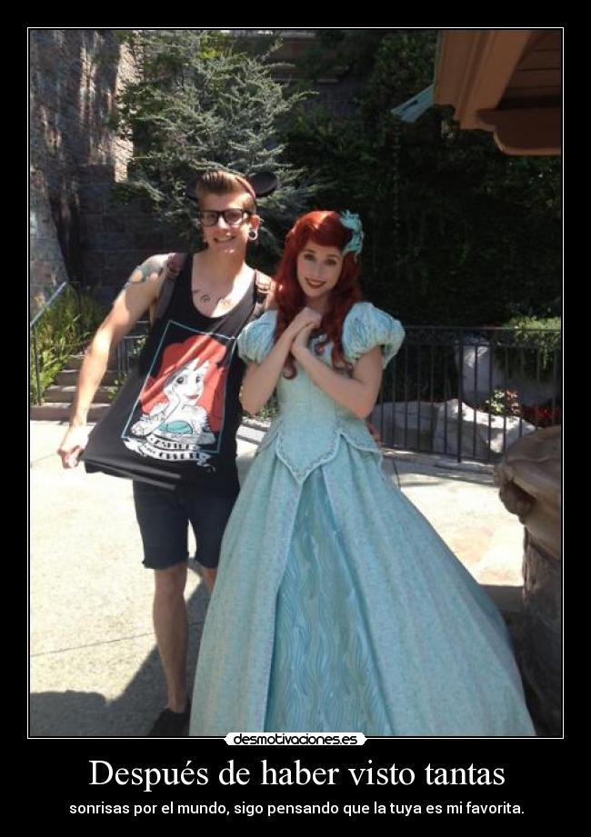 Después de haber visto tantas - sonrisas por el mundo, sigo pensando que la tuya es mi favorita.