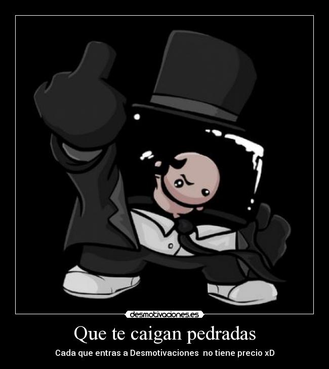 Que te caigan pedradas - Cada que entras a Desmotivaciones  no tiene precio xD