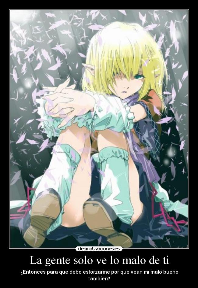 La gente solo ve lo malo de ti -