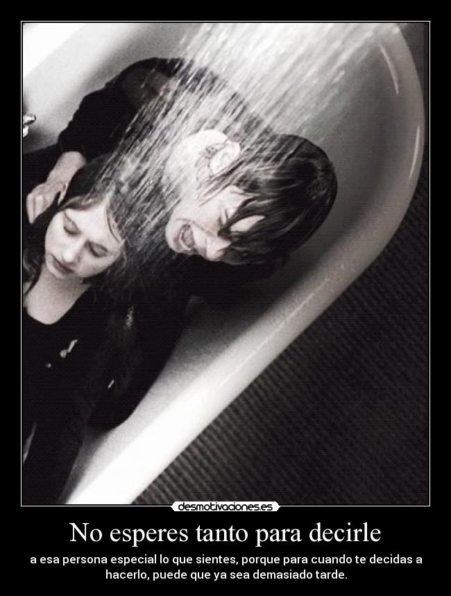 No esperes tanto para decirle - 