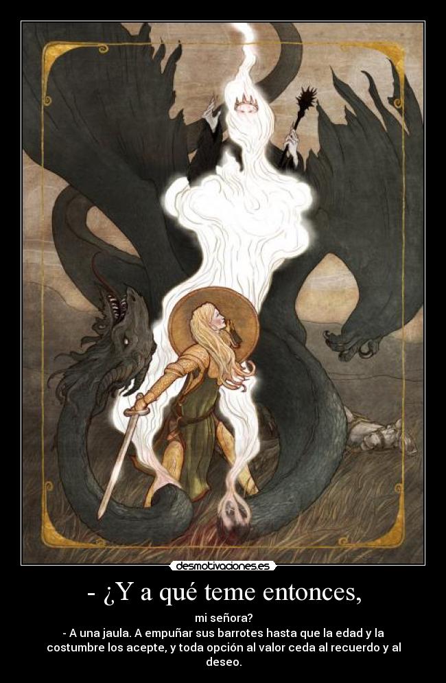 carteles eowyn valentia valor honor senor los anillos nazgul desmotivaciones