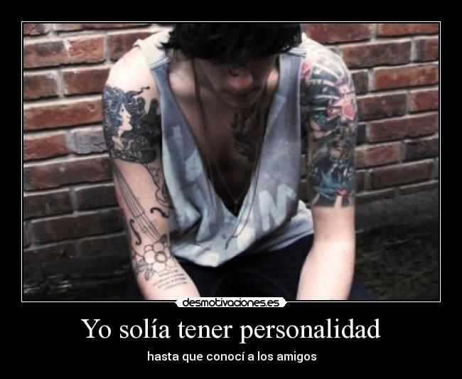 Yo solía tener personalidad - hasta que conocí a los amigos