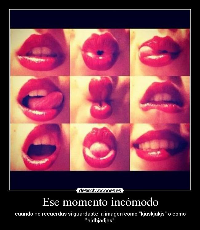 Ese momento incómodo - cuando no recuerdas si guardaste la imagen como kjaskjakjs o como ajdhjadjas.