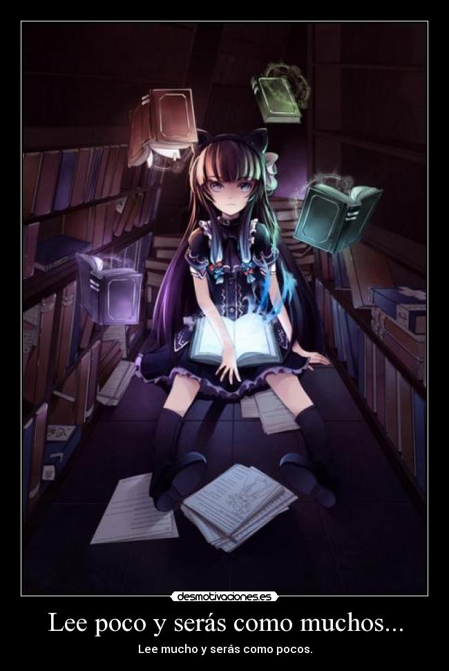 Lee poco y serás como muchos... - Lee mucho y serás como pocos.