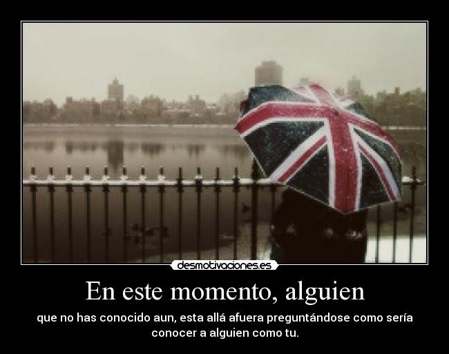 En este momento, alguien -