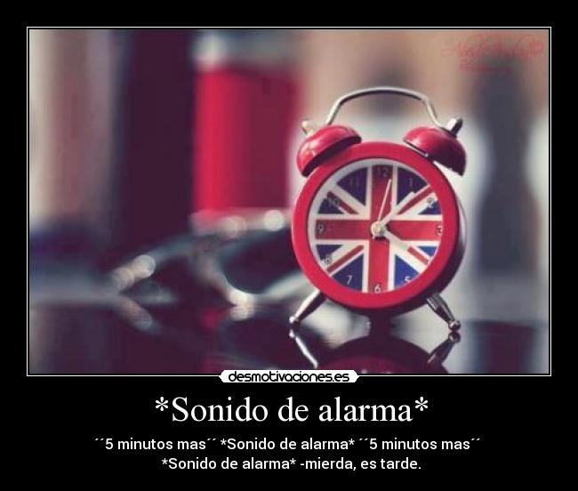 *Sonido de alarma* - 