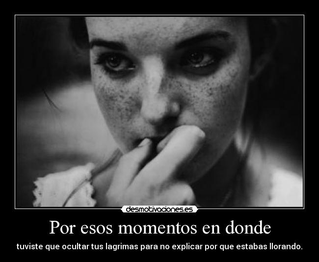 Por esos momentos en donde - 