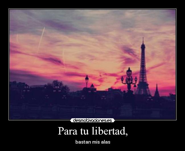 Para tu libertad, - bastan mis alas