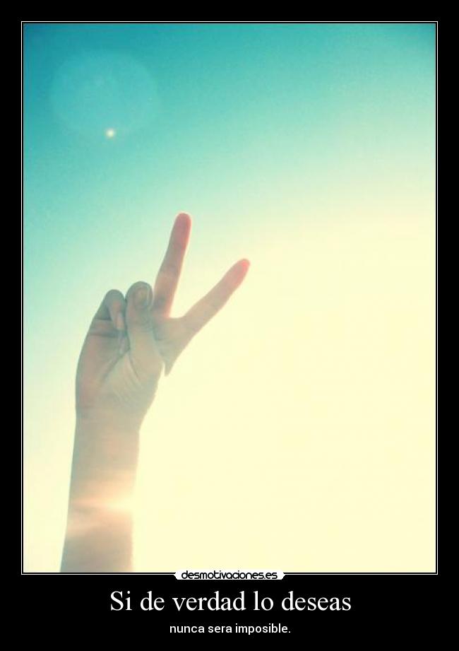 Si de verdad lo deseas -