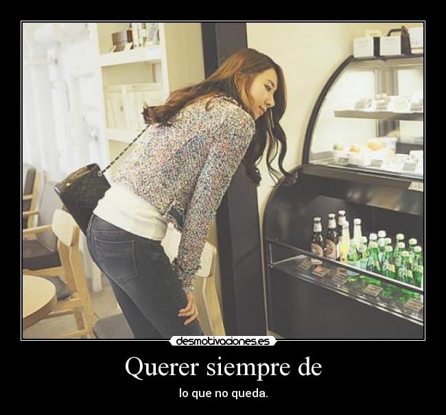 Querer siempre de -