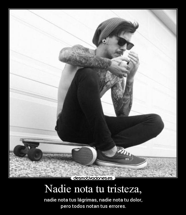 Nadie nota tu tristeza, - 