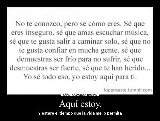 Aquí estoy. - Y estaré el tiempo que la vida me lo permita
