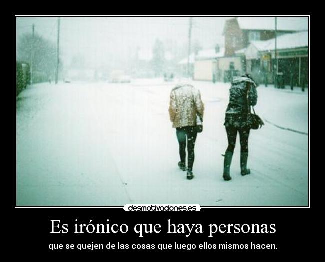 Es irónico que haya personas - 