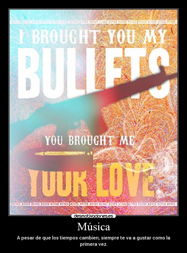 Música - A pesar de que los tiempos cambien, siempre te va a gustar como la primera vez.