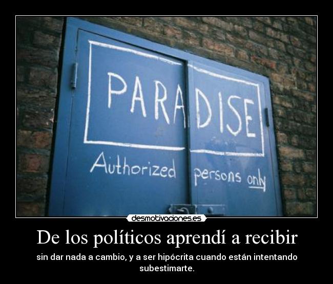 De los políticos aprendí a recibir - 