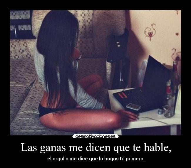 Las ganas me dicen que te hable, - 