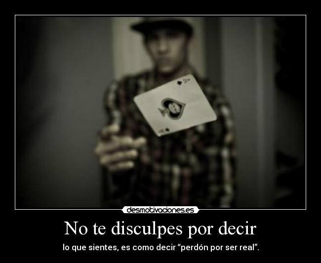 No te disculpes por decir - 