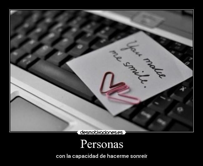 Personas - con la capacidad de hacerme sonreír