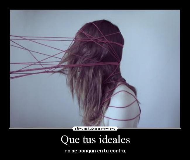 Que tus ideales -