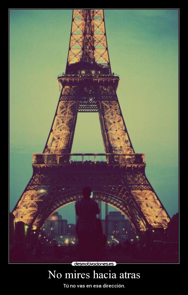 No mires hacia atras - Tú no vas en esa dirección.
