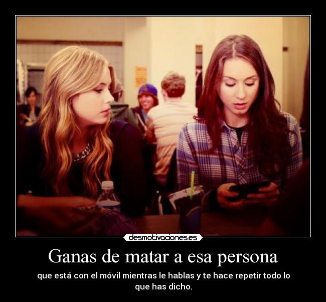 Ganas de matar a esa persona -